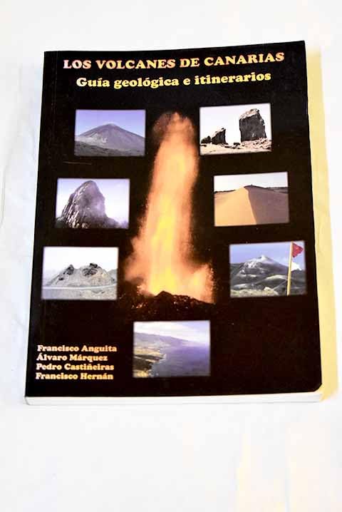Los volcanes de Canarias. Guía geológica e itinerarios