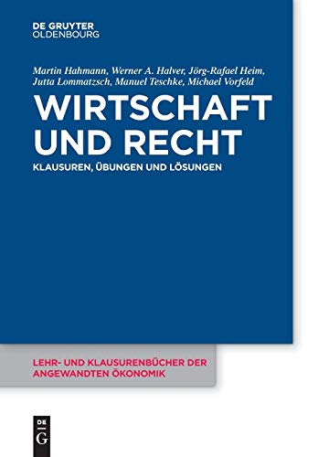 Wirtschaft und Recht: Klausuren, Übungen und Lösungen (Lehr- und Klausurenbücher der angewandten Wirtschaft und Recht: Klausuren, Übungen und Lösungen (Lehr- und Klausurenbücher der angewandten