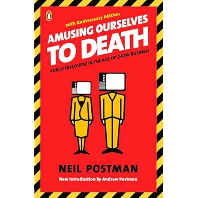 Amusing Ourselves to Death