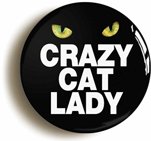 Ozorath CRAZY CAT LADY FUNNY BADGE BUTTON PIN (Size is 1inch/25mm diameter) JOKE GIFT