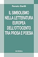 Il simbolismo nella letteratura europea dell’Ottocento tra prosa e poesia (Civiltà letteraria del Novecento - Saggi) 8842558206 Book Cover