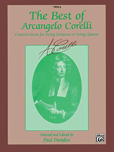 The Best of Arcangelo Corelli (Concerti Grossi for String Orchestra or String Quartet): Viola
