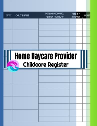 Home Daycare Provider Childcare Register: Professional Daily Child Care Sign In and Out Record Log Book | 8.5" x 11" Daycare provider gift | Keepsake ... Owners | 120 Pages Record keeping log book