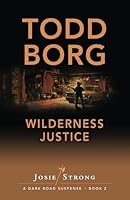 Wilderness Justice (Josie Strong: A Dark Road Suspense) 1931296766 Book Cover