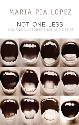 Not One Less: Mourning, Disobedience And Desire (Critical South)