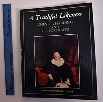 Paperback A Truthful Likeness: Chester Harding and His Portraits Book