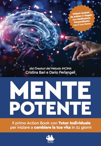 Mente Potente: Il primo Action Book con Tutor Individuale per iniziare a cambiare la tua vita in 21 giorn
