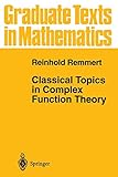Classical Topics in Complex Function Theory (Graduate Texts in Mathematics (172))