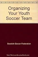 Organizing Your Youth Soccer Team 0880113006 Book Cover