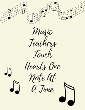 Music Teachers Touch Hearts One Note at a Time : Teacher Appreciation Gift Journal Lined Composition/teacher Appreciation Gift Notebook Series/usic Teacher Gift Journal/Thank You Teacher's Notebooks G