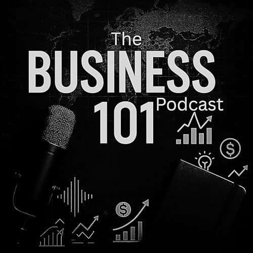 Page de couverture de Business 101 Podcast | Finance and Growth Mastery