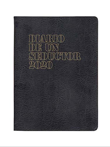 DIARIO DE UN SEDUCTOR VOL 1: Reflexiones sobre la seducción en el 2020