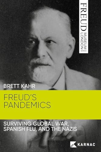 Freud's Pandemics: Surviving Global War, Spanish Flu, and the Nazis (Freud Museum London Series)