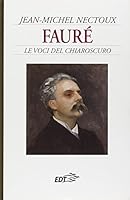Fauré. Le voci del chiaroscuro 8870635317 Book Cover