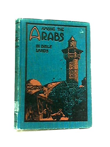 Among the Arabs in Bible Lands B01EZBPVU8 Book Cover