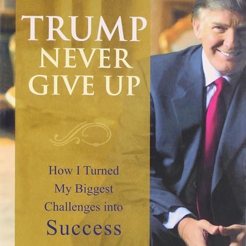 Never Give up audiobook by Donald Trump