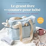 vêtements bébé france  Le grand livre de la couture pour bébé: 45 modèles d\'accessoires et vêtements