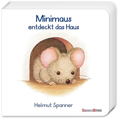 Minimaus entdeckt das Haus: Mit der kleinen Maus die Welt entdecken und benennen: Szenen aus dem Kinderalltag. Ein gereimtes Kinderbuch ab 1 Jahr