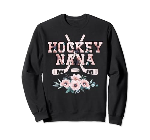 Ice Hockey Nana Grandma Flowers Nana Of A Hockey Player Nana Sweatshirt