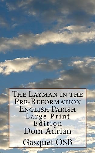 The Layman in the Pre-Reformation English Parish: Large Print Edition