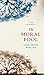 The Moral Fool: A Case for Amorality