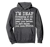 I'm Deaf Screaming At Me Doesn't Make Me Near You Pullover Hoodie