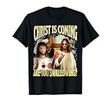 Christ Is Coming Are You Swallowing
