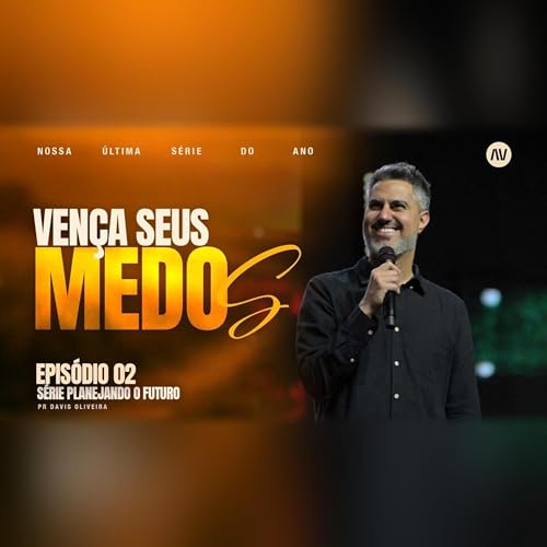 『VEN&Ccedil;A SEUS MEDOS I Planejando o Futuro | #2 | Pastor Davis Oliveira』のカバーアート