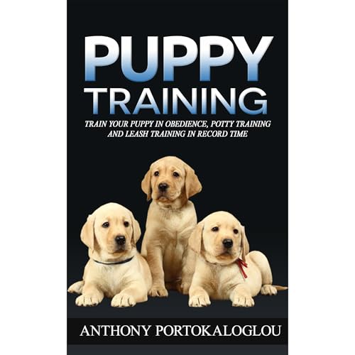PUPPY TRAINING: Train your puppy in obedience, potty training and leash training in record time Audiolibro Por Anthony Portok