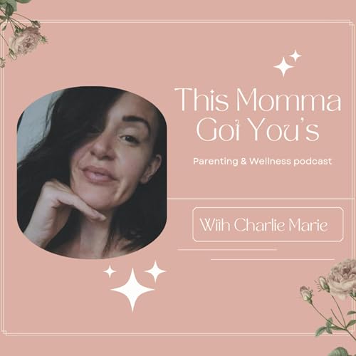 This Momma Got You #1 An Intro to Gentle Parenting