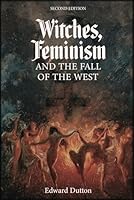Witches, Feminism and the Fall of the West B0DBYY2X1D Book Cover