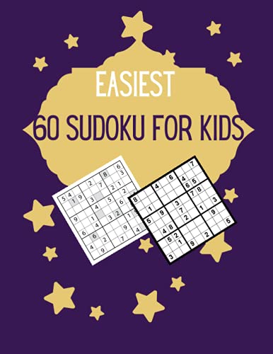 EASIEST 60 SUDOKU FOR KIDS: Very Easy Sudoku Puzzles For Kids With Solutions