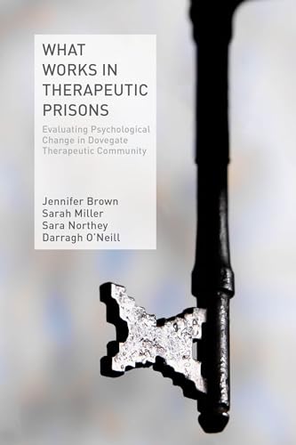 What Works in Therapeutic Prisons: Evaluating Psychological Change in Dovegate Therapeutic Community
