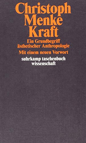 Kraft: Ein Grundbegriff ästhetischer Anthropologie (suhrkamp taschenbuch wissenschaft) Kraft: Ein Grundbegriff ästhetischer Anthropologie (suhrkamp taschenbuch wissenschaft)