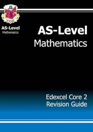 AS-Level Maths Edexcel Core 2 Revision Guide