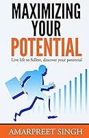 Maximizing Your Potential - Increase your capabilities and potential 1508572275 Book Cover