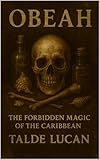 OBEAH: The Forbidden Magic of the Caribbean