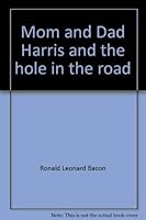 Mom and Dad Harris and the hole in the road 0811448118 Book Cover