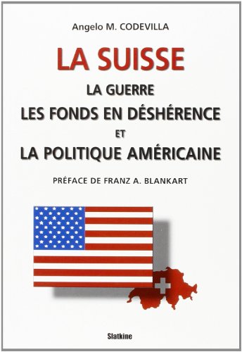 LA SUISSE, LA GUERRE, LES FONDS EN DESHERENCE ET LA POLITIQUE AMERICAINE (HELVETICA)