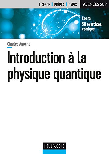 Télécharger Introduction à la physique quantique - Cours, 50 exercices corrigés: Cours, 50 exercices corrigés PDF Ebook En Ligne