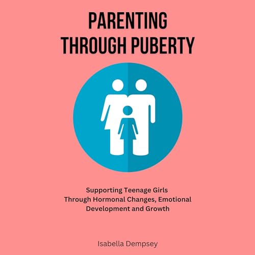 Parenting Through Puberty by Isabella Dempsey episode artwork