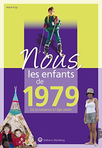 Nous, les enfants de 1979 : De la naissance à l'âge adulte Nous, les enfants de 1979 : De la naissance à l'âge adulte