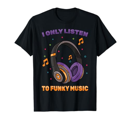 Party - I Only Listen To Funky Music - Disc Jockey - Groovy T-Shirt