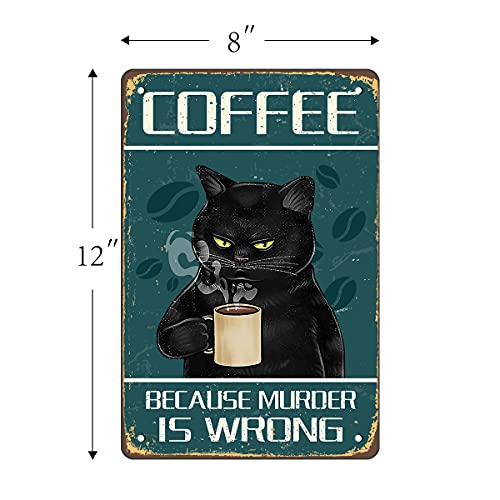 Coffee Because Murder Is Wrong' Wall Decor Sign,Funny Black Cat Tin Sign,Vintage Retro Poster Paintings Cute Cat&Coffee Home Bedroom Livingroom Bathroom Decoration Picture,Fun Gift,8X12Inches. #TOP2