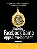 Beginning Facebook Game Apps Development (Beginning Apress)