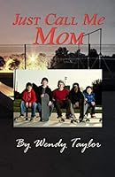 Just Call Me Mom 0978277708 Book Cover