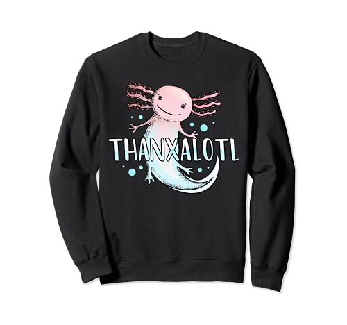 Thanxalotl Axolotle Funny Pun Cute Axolotl Women Kids Kawaii Sudadera