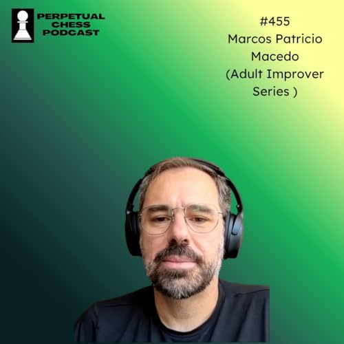 EP 455- Marcos Patricio Macedo: A Forensic Detective’s Reflections on Chess, Balance, and Burnout