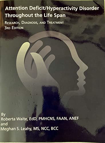 Compare Textbook Prices for Attention Deficit/Hyperactivity Disorder Throughout the Life Span. Research, Diagnosis, and Treatment 3rd Edition ISBN 9781680415162 by ANEF Roberta Waite, EdD, PMHCNS, FAAN