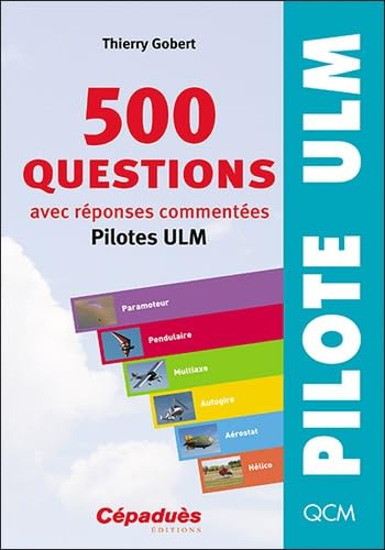500 questions avec réponses commentées (pilotes ULM) - 10e édition